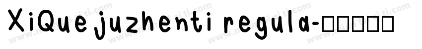 XiQuejuzhenti regula字体转换